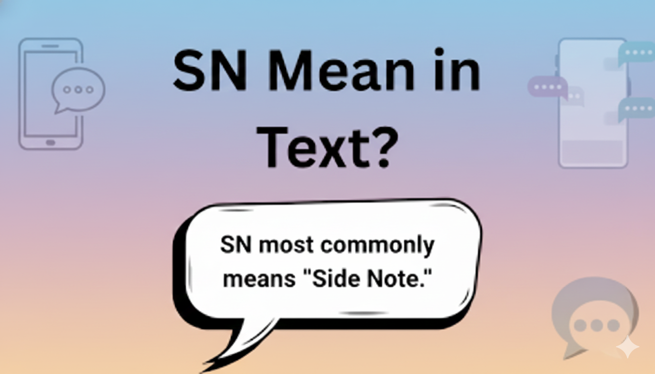 What Does SN Mean in Texting, Full Meaning, Uses, and Examples