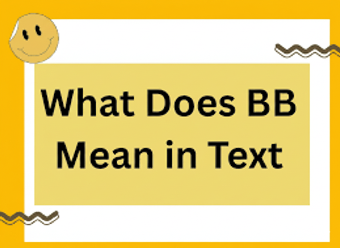 BB Meaning: What It Really Means in Text and How to Use It