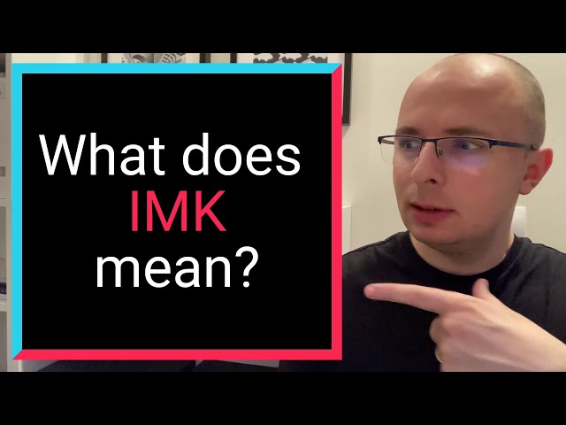 What Does IMK Mean, Full Meaning, Uses, and Examples Explained