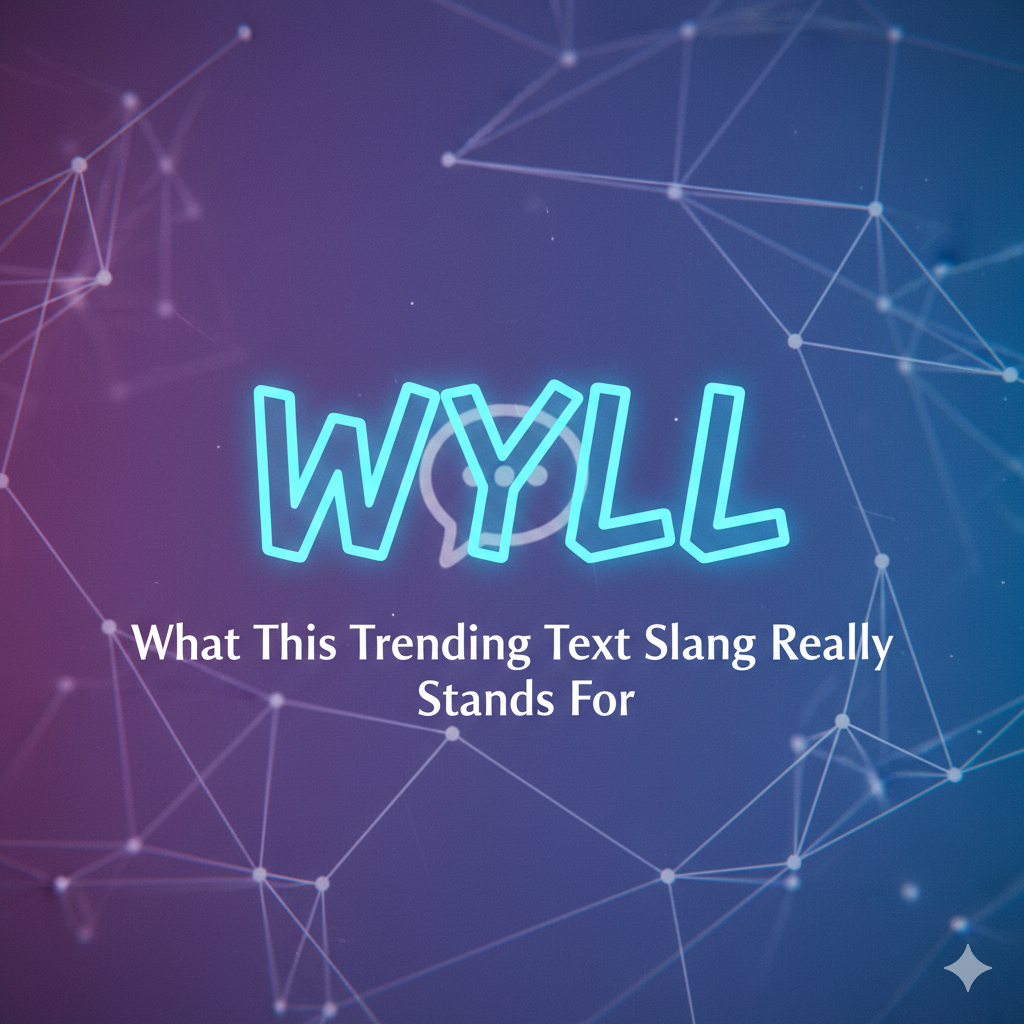 Wyll Meaning, What This Trending Text Slang Really Stands For